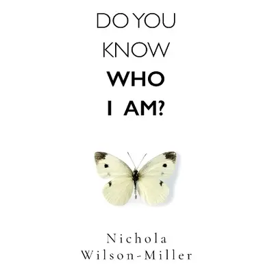 Do You Know Who I Am? - Wilson-Miller, Nichola