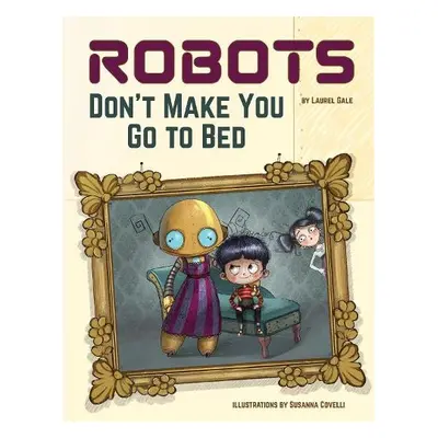 Robots Don't Make You Go to Bed - Gale, Laurel