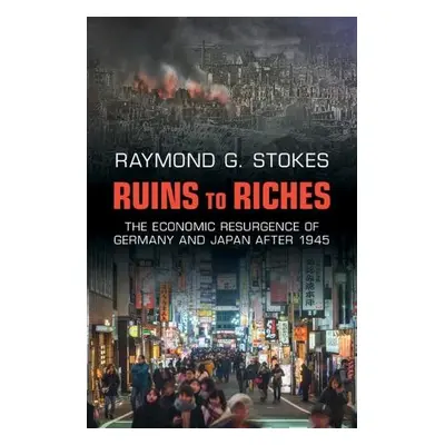 Ruins to Riches - Stokes, Raymond G. (University of Glasgow)