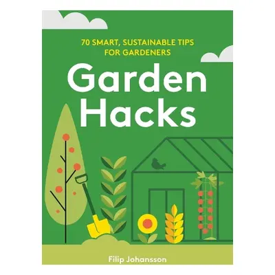 Garden Hacks - Johansson, Filip