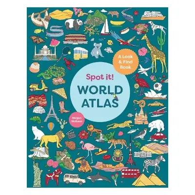 Spot It! World Atlas - McKean, Megan