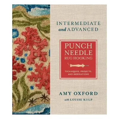 Intermediate a Advanced Punch Needle Rug Hooking - Oxford, Amy