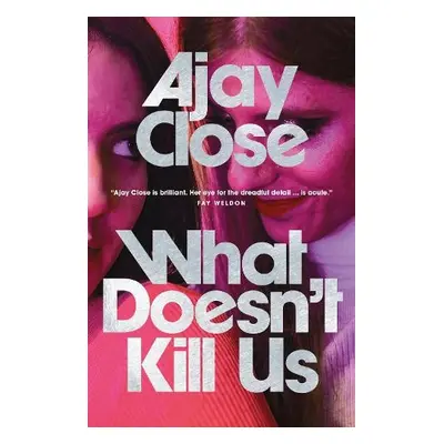 What Doesn't Kill Us - Close, Ajay