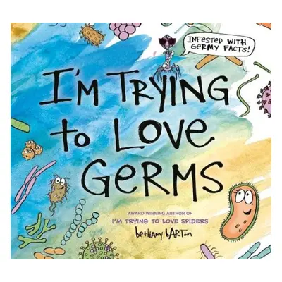 I'm Trying to Love Germs - Barton, Bethany