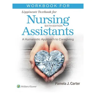 Workbook for Lippincott Textbook for Nursing Assistants - Carter, Pamela J, RN, BSN, MEd, CNOR