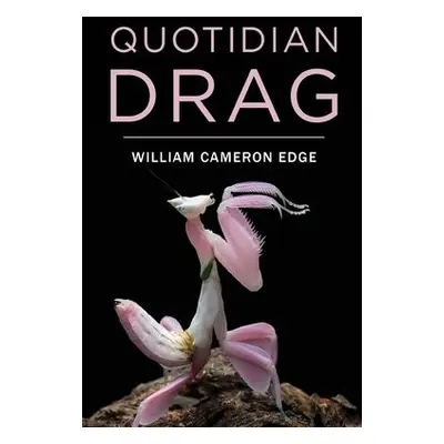 Quotidian Drag - Edge, William Cameron