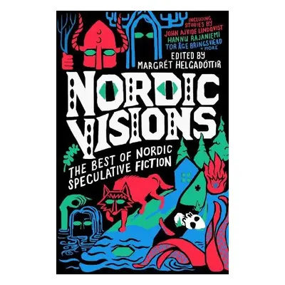 Nordic Visions: The Best of Nordic Speculative Fiction - Ajvide Lindqvist, John a Haskins, Maria