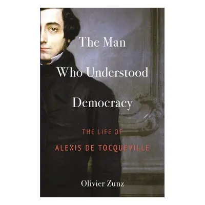 Man Who Understood Democracy - Zunz, Olivier