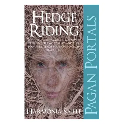 Pagan Portals – Hedge Riding - Saille, Harmonia