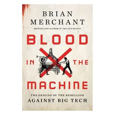 Blood in the Machine - Merchant, Brian