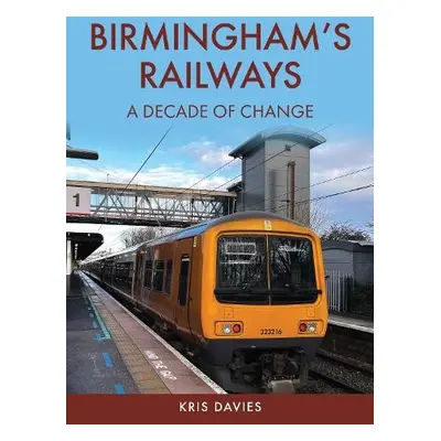 Birmingham's Railways - Davies, Kris