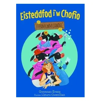 Fferm Cwm Cawdel:Eisteddfod i'w Chofio - Evans, Gwennan