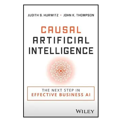 Causal Artificial Intelligence - Hurwitz, Judith S. a Thompson, John K.