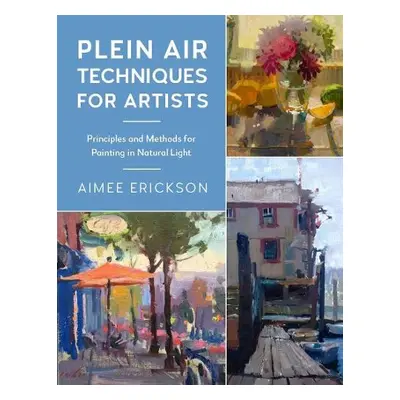 Plein Air Techniques for Artists - Erickson, Aimee