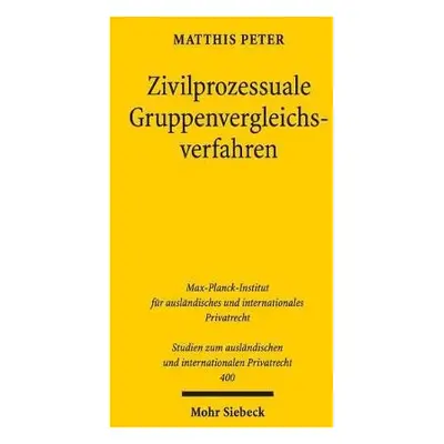 Zivilprozessuale Gruppenvergleichsverfahren - Peter, Matthis