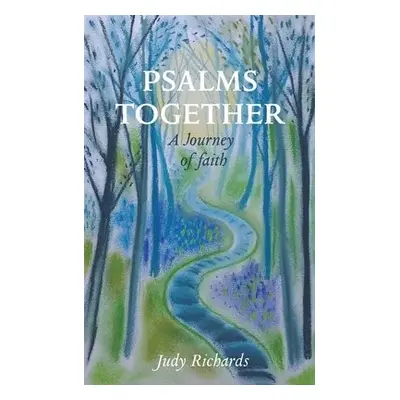 Psalms Together: A Journey of Faith - Richards, Judy