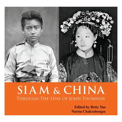 Siam a China Through the Lens of John Thomson