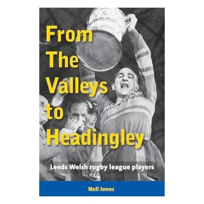 From The Valleys to Headingley - Jones, Neil