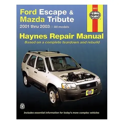 Ford Escape a Mazda Tribute 2001 Thru 2017 Haynes Repair Manual - Editors of Haynes Manuals