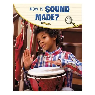 How Is Sound Made? - Raij, Emily