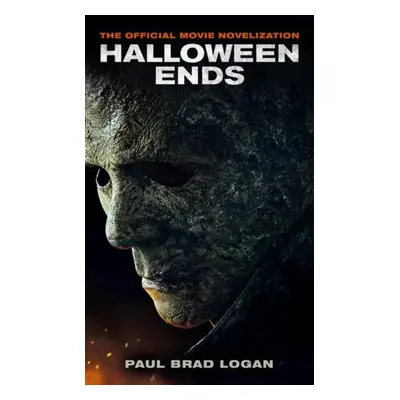 Halloween Ends: The Official Movie Novelization - Logan, Paul Brad