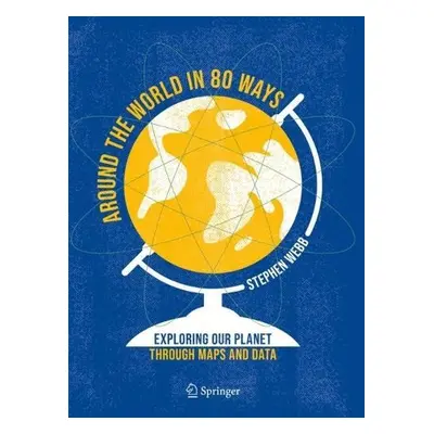 Around the World in 80 Ways - Webb, Stephen