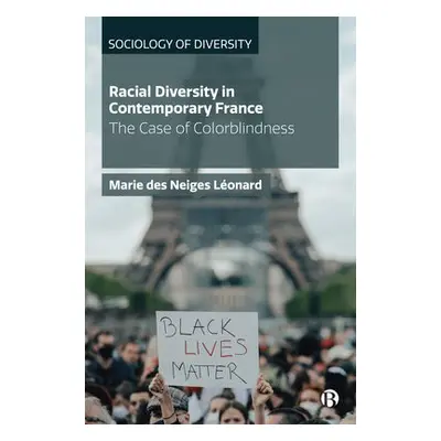 Racial Diversity in Contemporary France - Neiges Leonard, Marie des (University of South Alabama