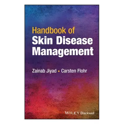 Handbook of Skin Disease Management - Jiyad, Zainab (St George's University of London London, UK