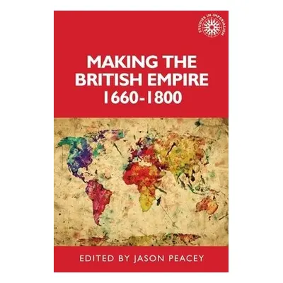 Making the British Empire, 1660–1800