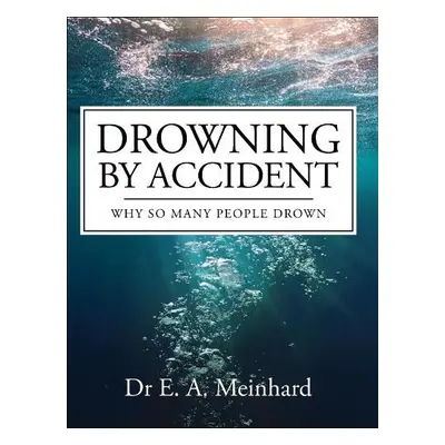 Drowning by Accident - Meinhard, Elizabeth