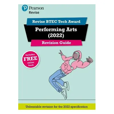 Pearson REVISE BTEC Tech Award Performing Arts 2022 Revision Guide inc online edition - 2023 and