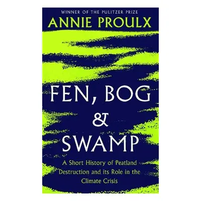 Fen, Bog and Swamp - Proulx, Annie