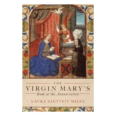 Virgin Mary's Book at the Annunciation - Miles, Professor Laura Saetveit