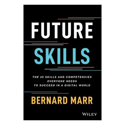 Future Skills - Marr, Bernard (Advanced Performance Institute, Buckinghamshire, UK)