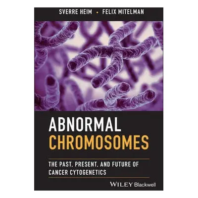 Abnormal Chromosomes - Heim, Sverre (The Norwegian Radium Hospital, Norway) a Mitelman, Felix (U