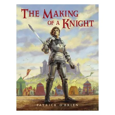 Making of a Knight - O'Brien, Patrick