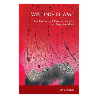 Writing Shame - Mitchell, Kaye