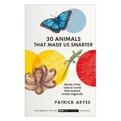 30 Animals That Made Us Smarter - Aryee, Patrick