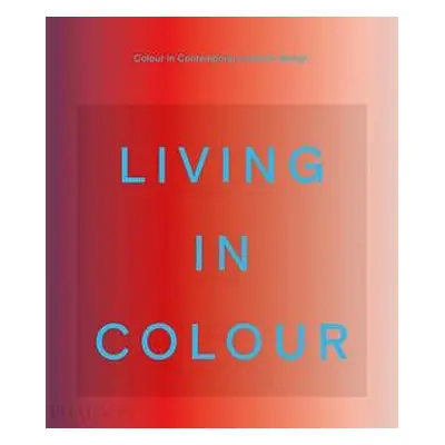 Living in Colour - Editors, Phaidon