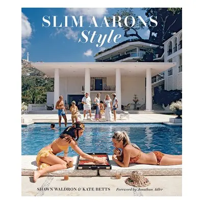 Slim Aarons: Style - Waldron, Shawn a Betts, Kate