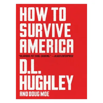 How to Survive America - Hughley, D. L. a Moe, Doug