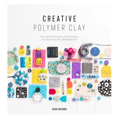 Creative Polymer Clay - Helyard, Heidi (Author)