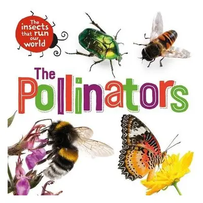 Insects that Run Our World: The Pollinators - Ridley, Sarah