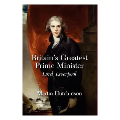 Britain's Greatest Prime Minister HB - Hutchinson, Martin