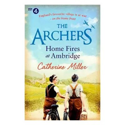 Archers: Home Fires at Ambridge - Miller, Catherine