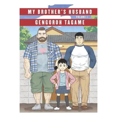 My Brother's Husband: Volume I - Tagame, Gengoroh