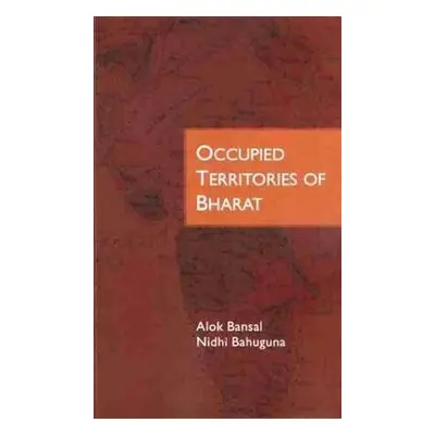 Occupied Territories of Bharat - Bansal, Alok a Bahuguna, Nidhi