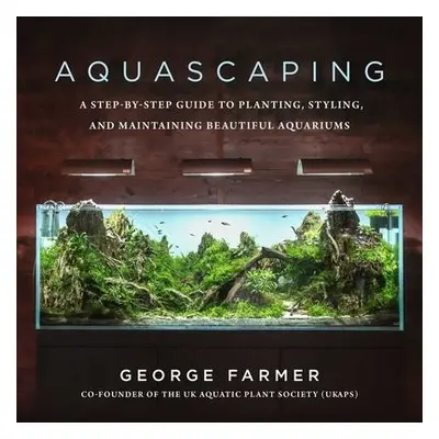 Aquascaping - Farmer, George