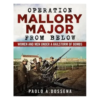 Operation Mallory Major from Below - Dossena, Paolo