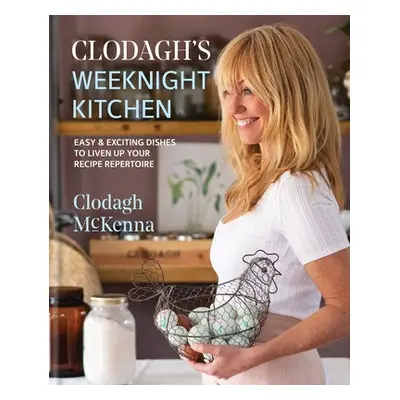 Clodagh's Weeknight Kitchen - McKenna, Clodagh a Ltd, Clodagh McKenna